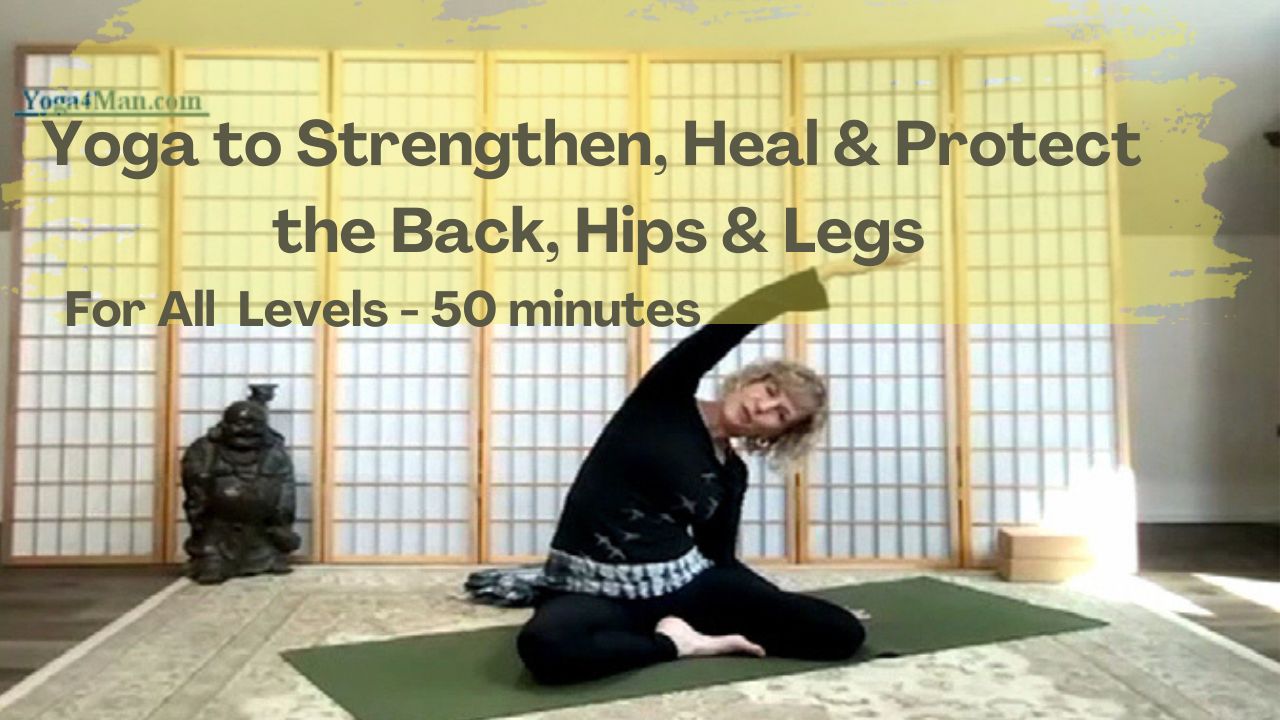 Yoga to Strengthen, Heal and Protect Your Hips, Back & Legs